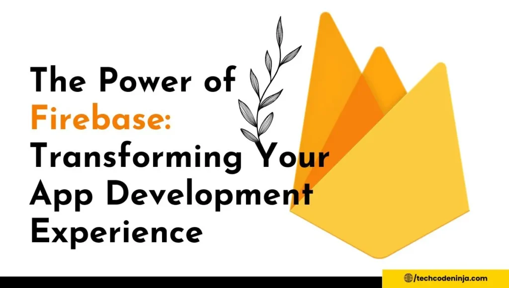 The firebase transforming app development experience