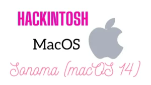 Unlocking the potential hackintosh macos sonoma (macos 14)