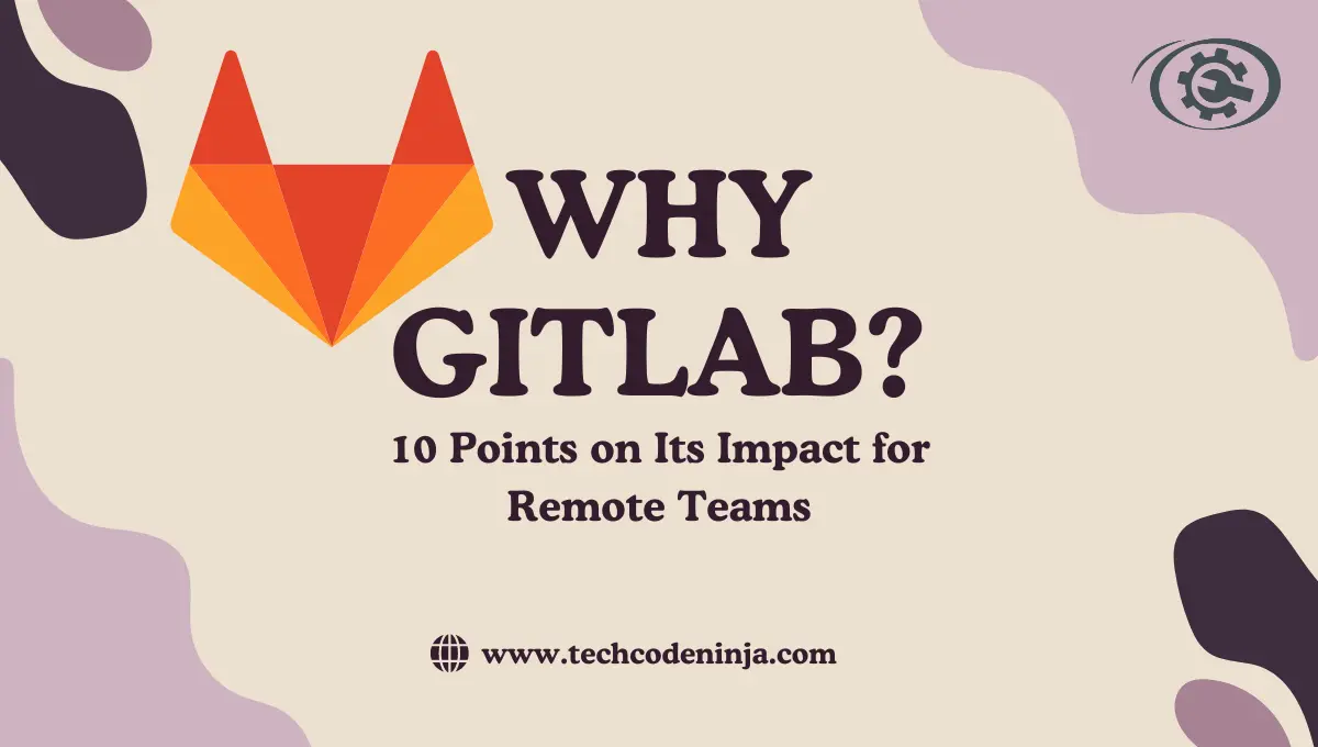 Why gitlab 10 points on its impact for remote teams